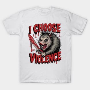 I choose violence opossum T-Shirt